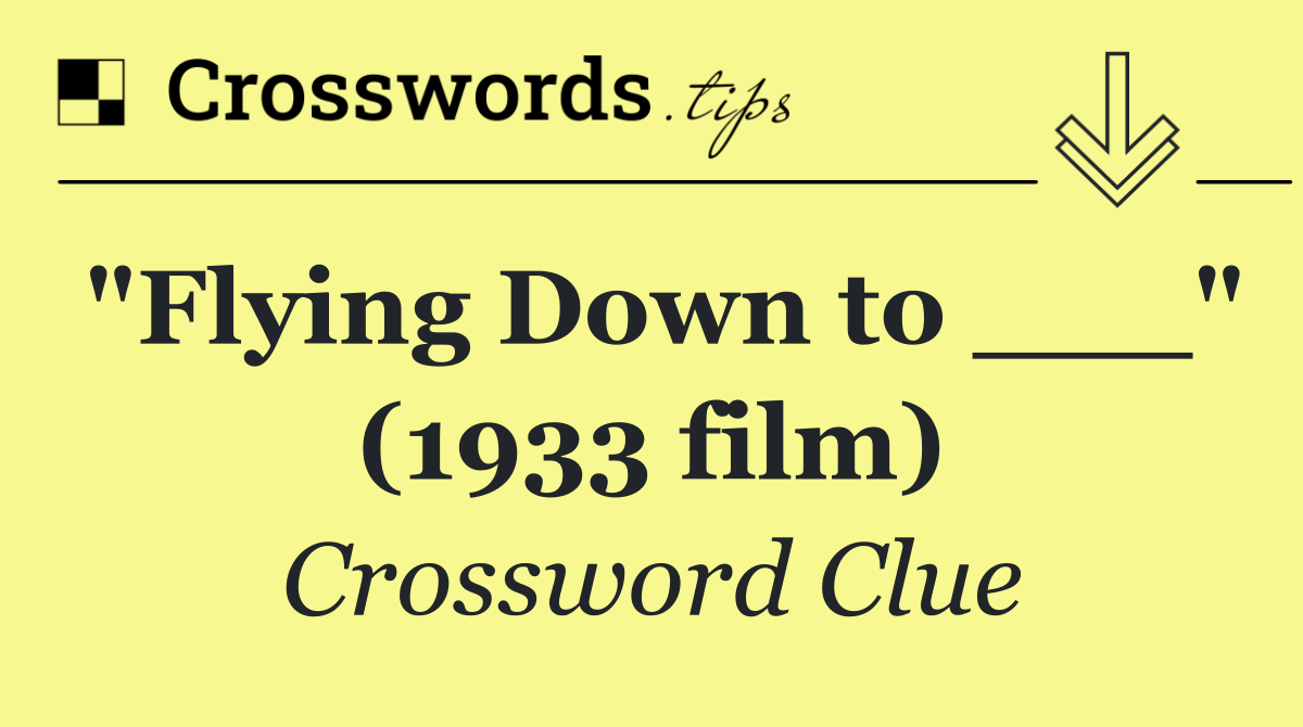 "Flying Down to ___" (1933 film)