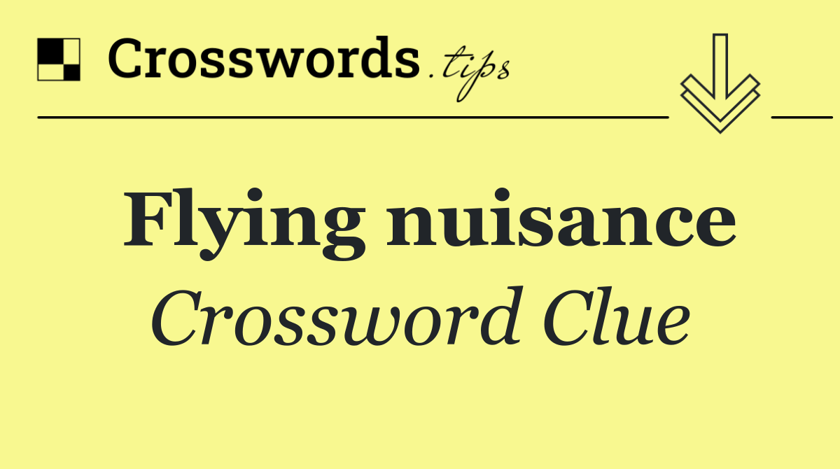 Flying nuisance