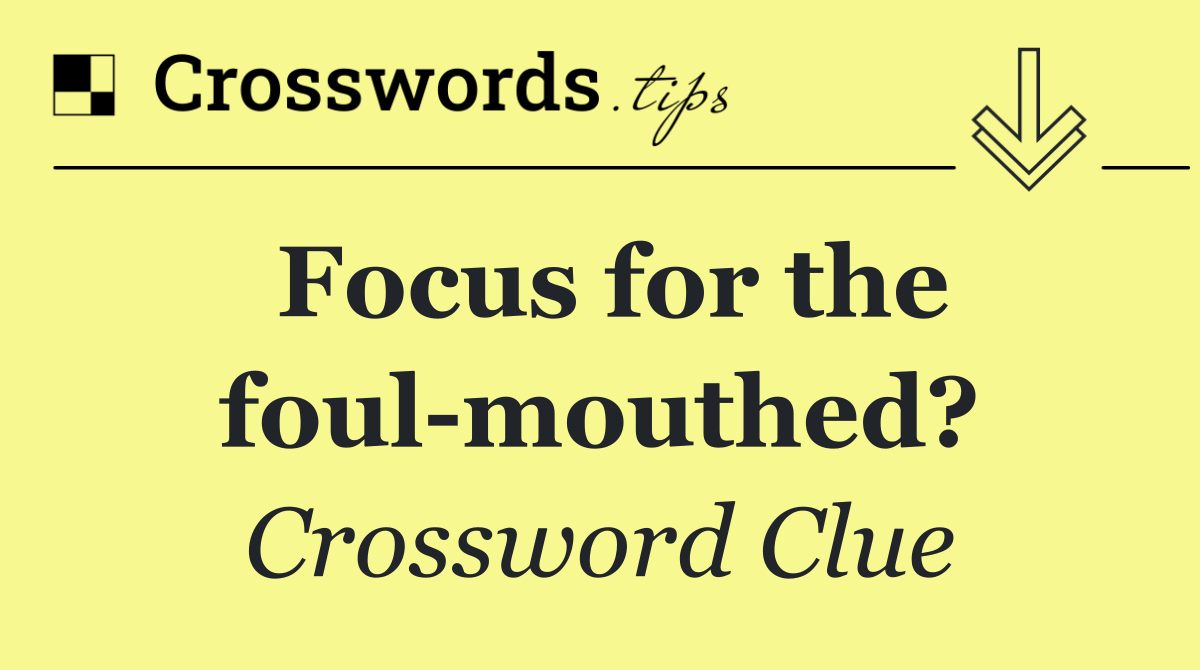 Focus for the foul mouthed?