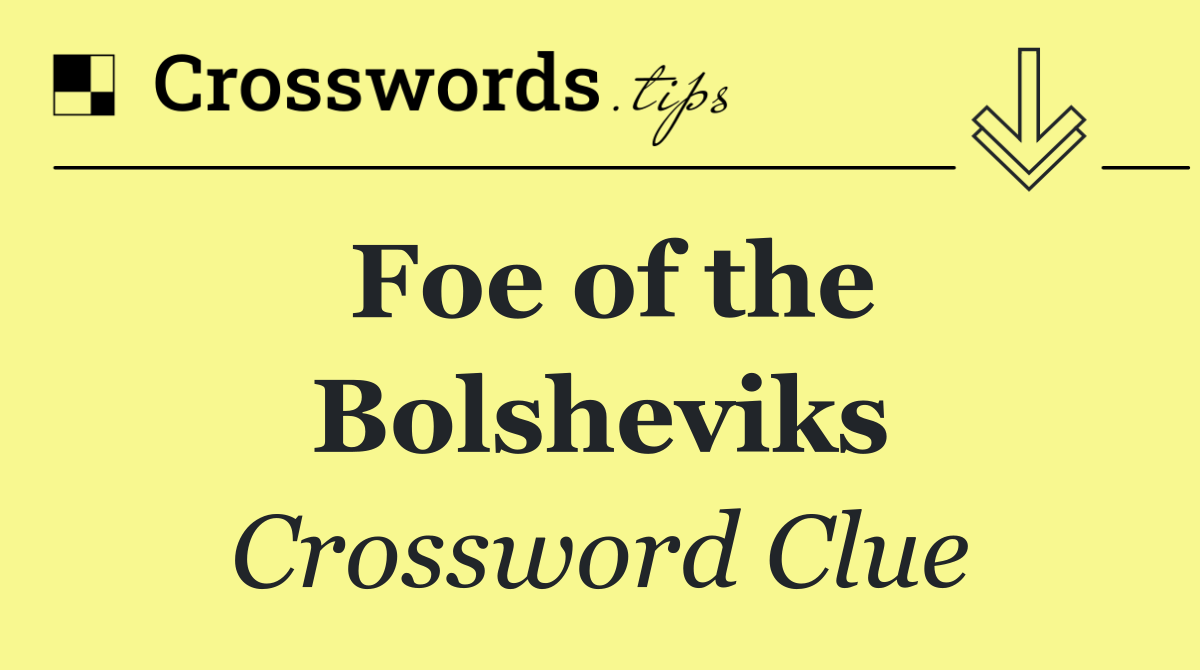 Foe of the Bolsheviks