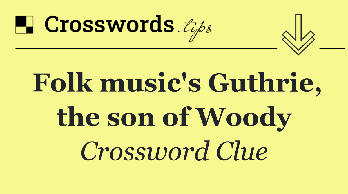 Folk music's Guthrie, the son of Woody