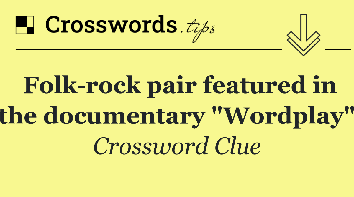 Folk rock pair featured in the documentary "Wordplay"