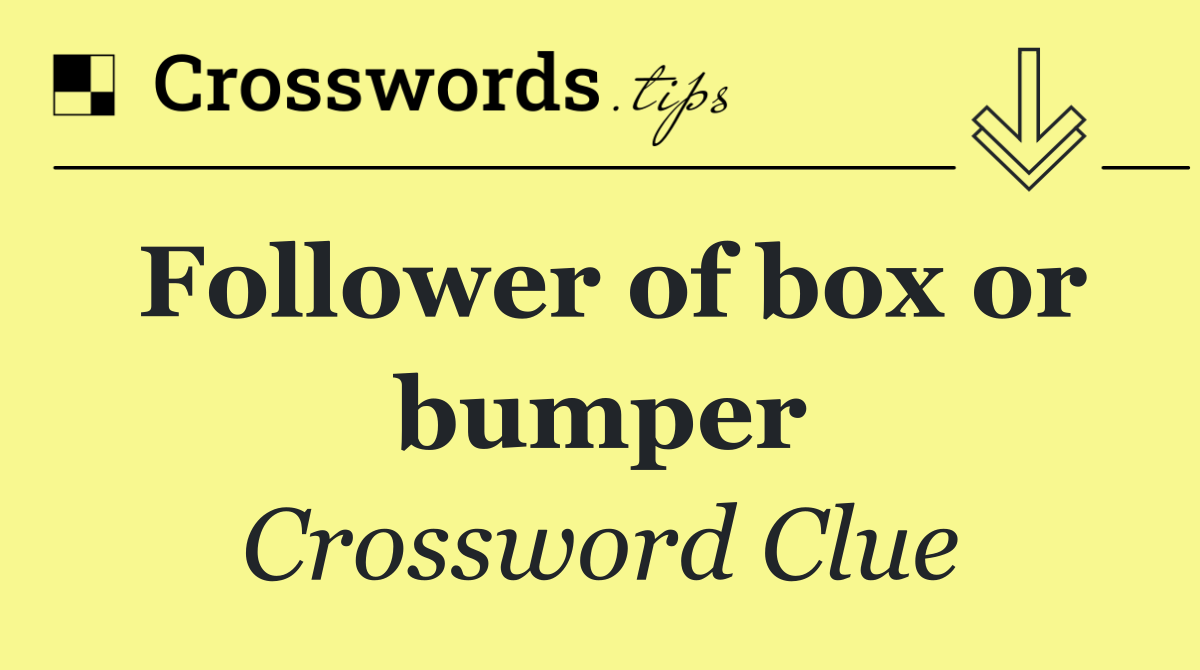 Follower of box or bumper