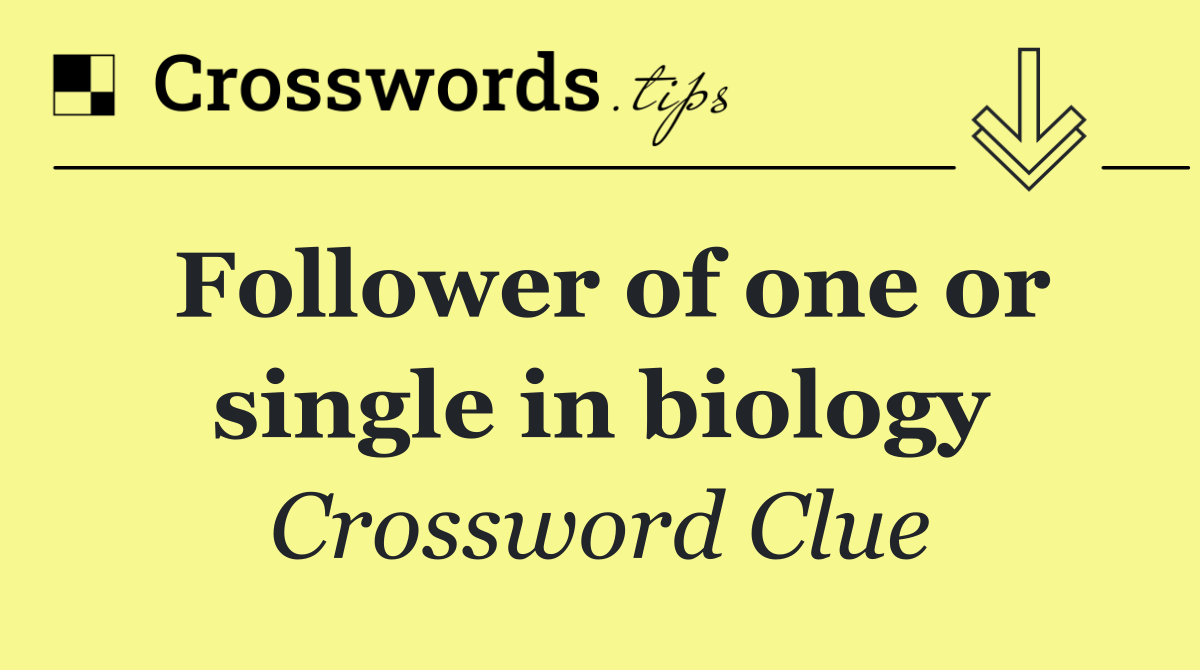 Follower of one or single in biology
