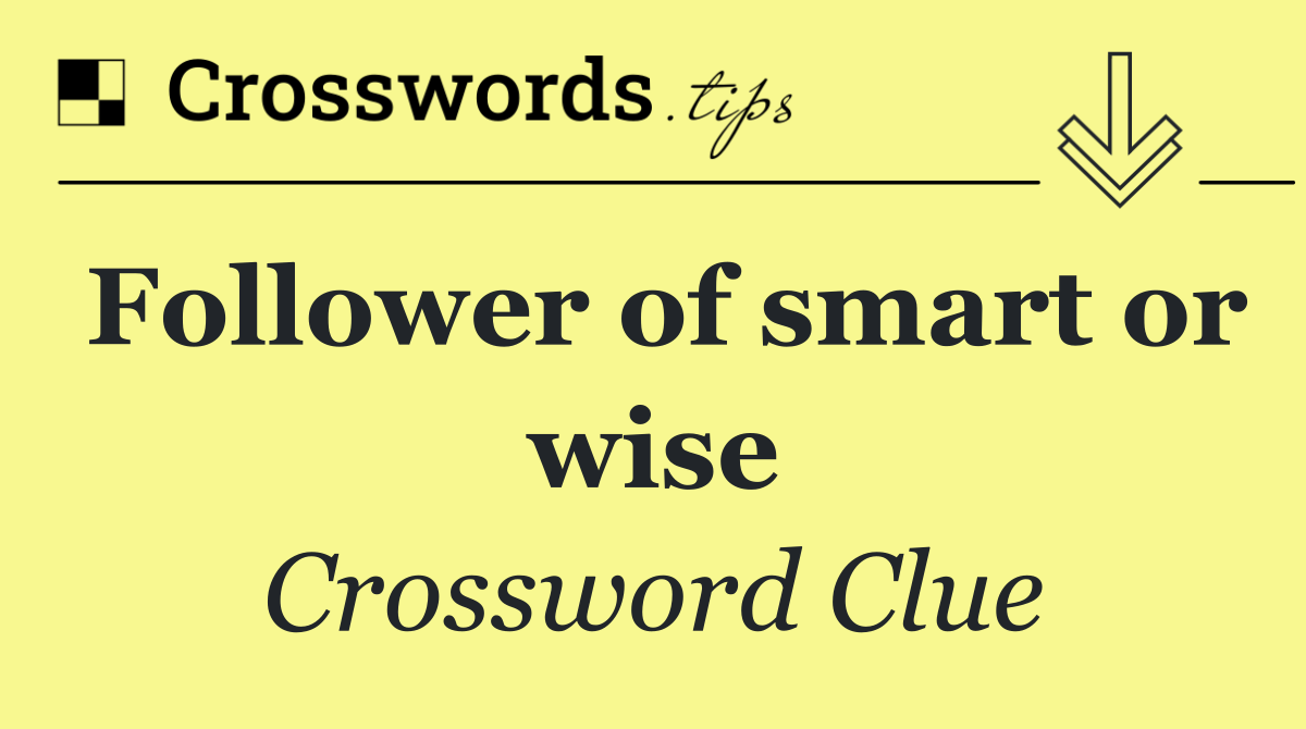 Follower of smart or wise
