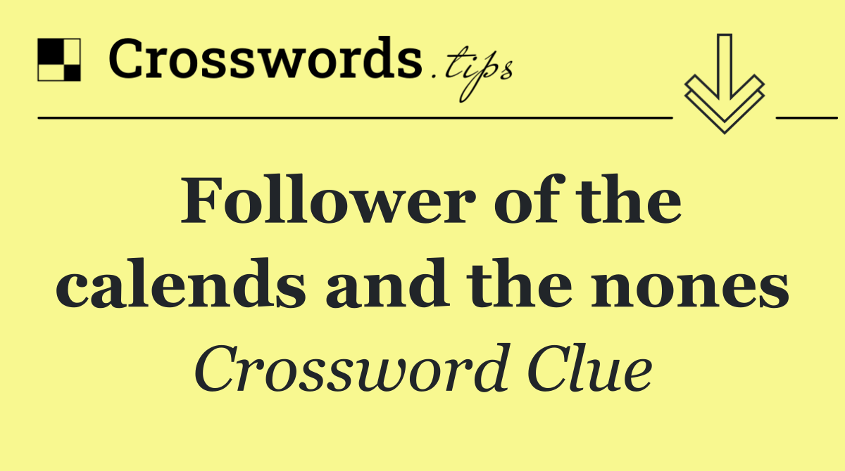 Follower of the calends and the nones