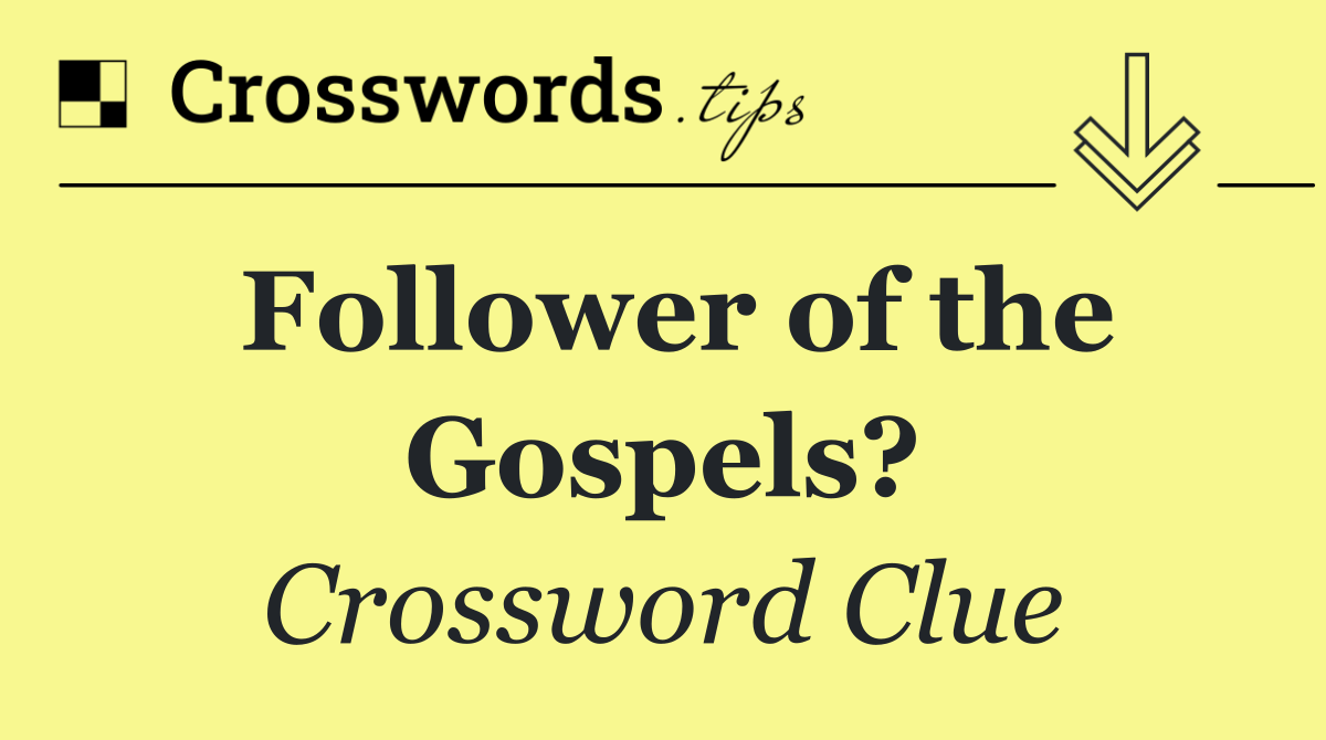Follower of the Gospels?