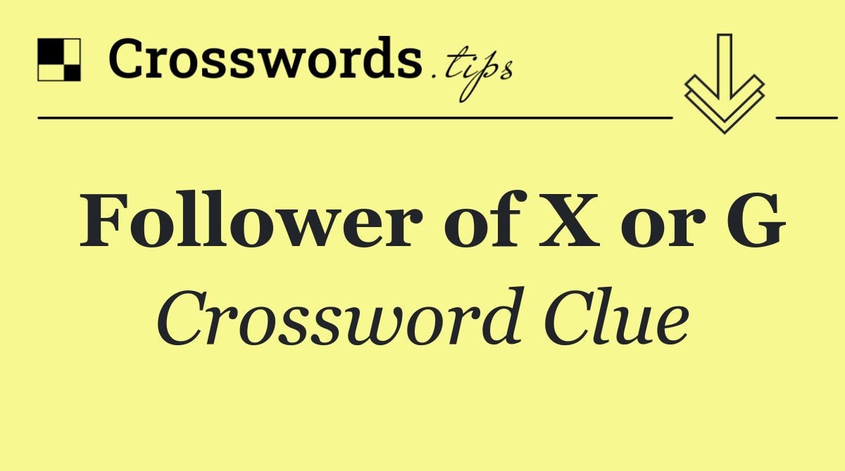 Follower of X or G