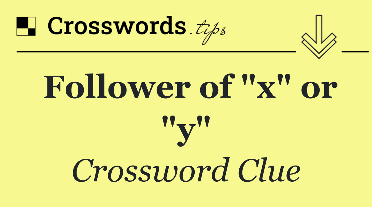 Follower of "x" or "y"