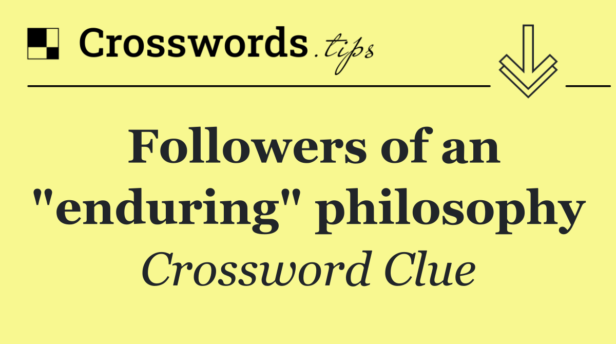 Followers of an "enduring" philosophy