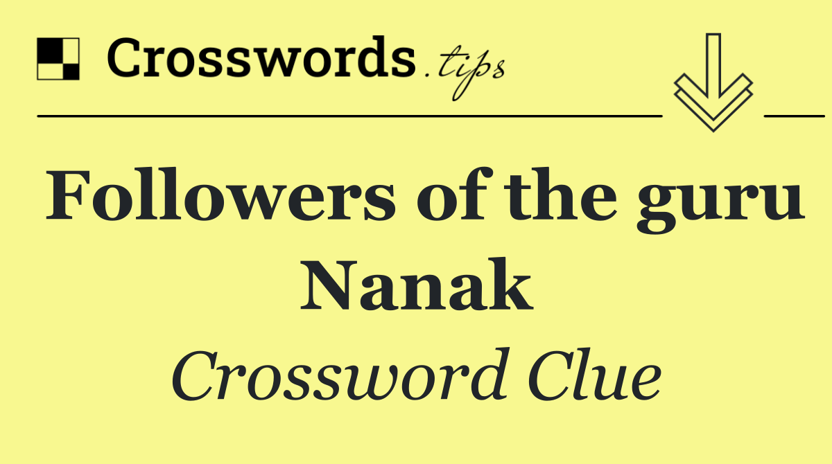 Followers of the guru Nanak