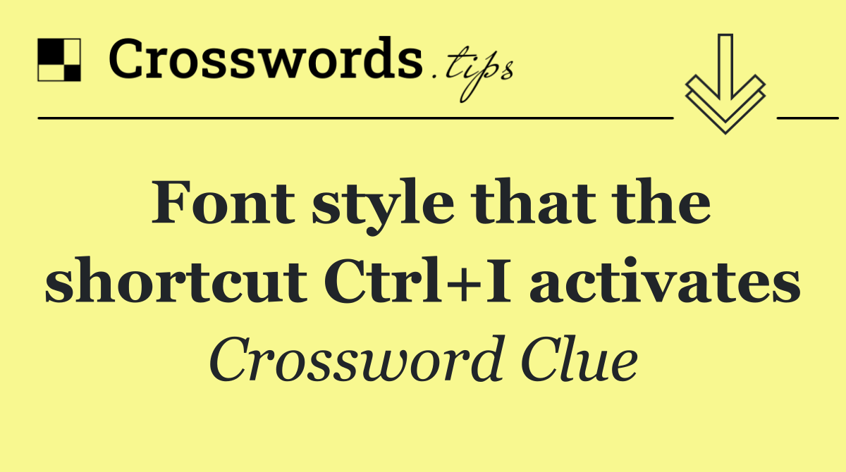 Font style that the shortcut Ctrl+I activates