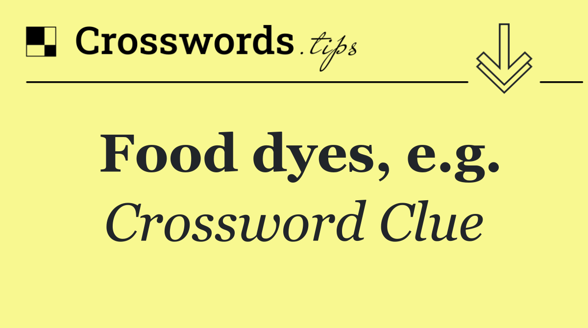 Food dyes, e.g.