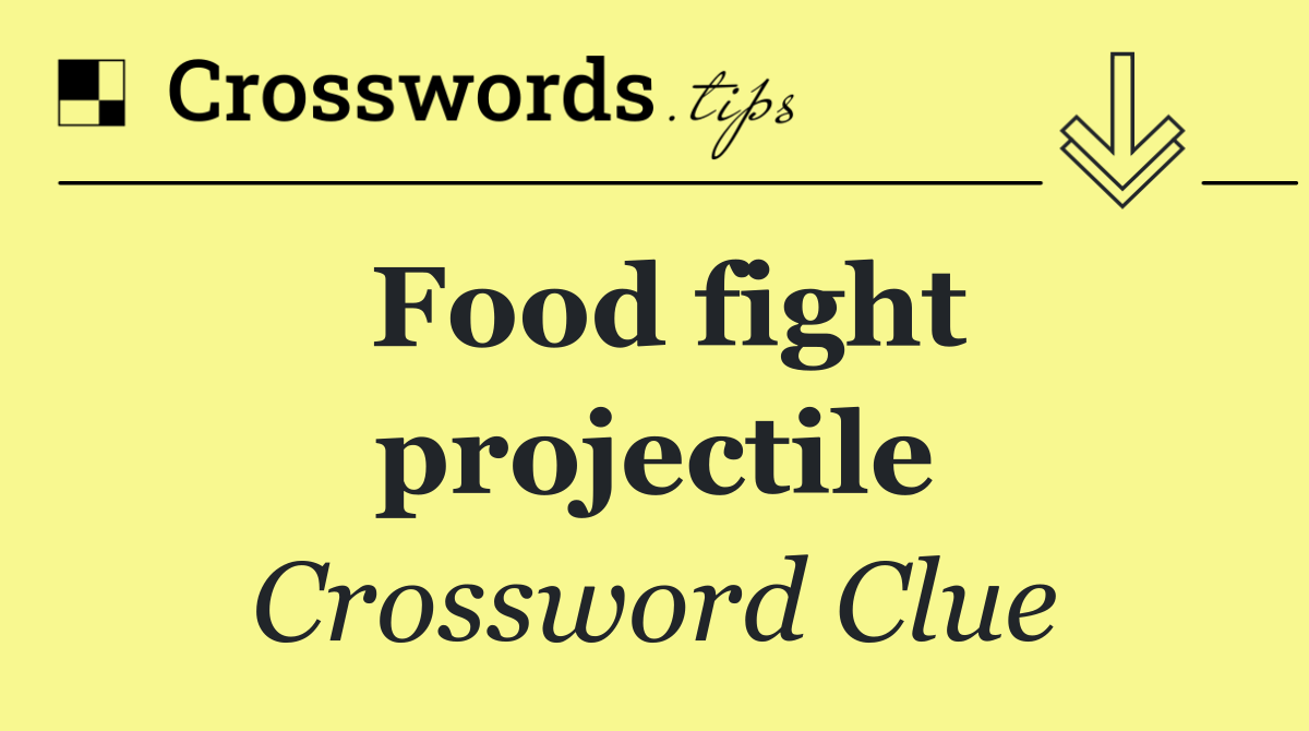 Food fight projectile