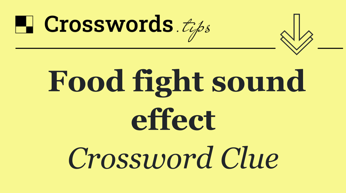 Food fight sound effect