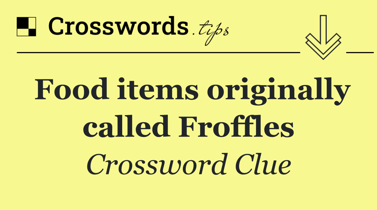 Food items originally called Froffles