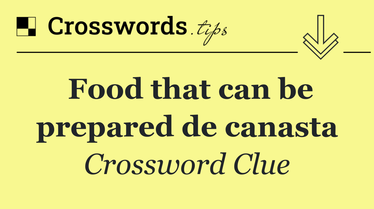 Food that can be prepared de canasta