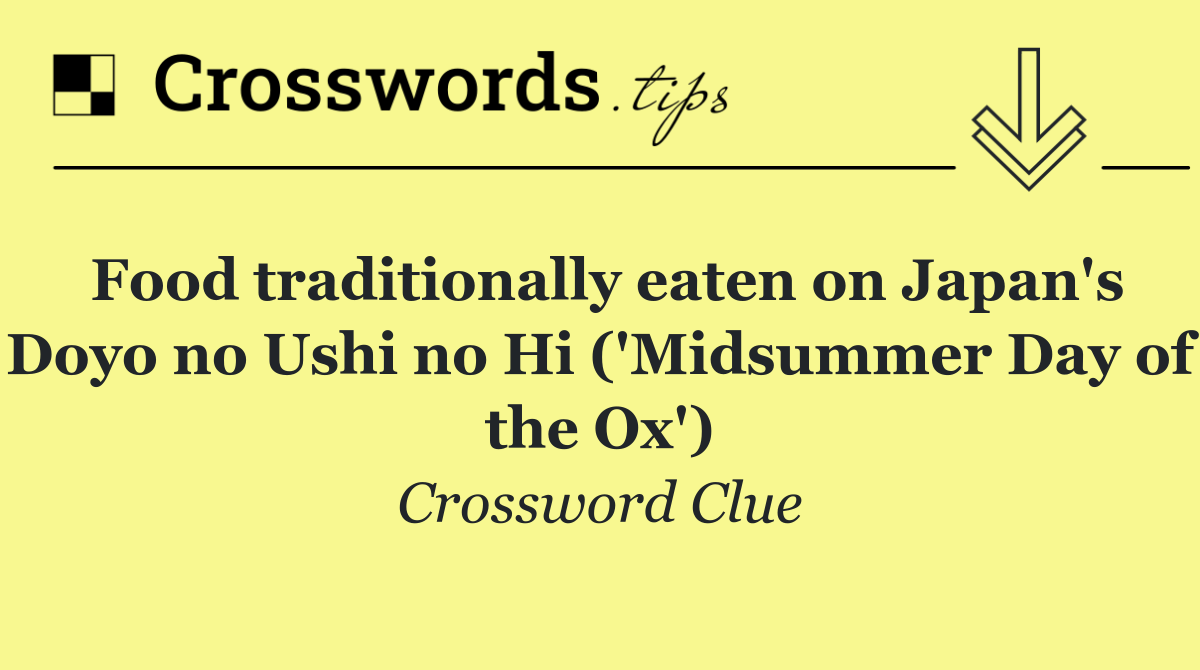 Food traditionally eaten on Japan's Doyo no Ushi no Hi ('Midsummer Day of the Ox')