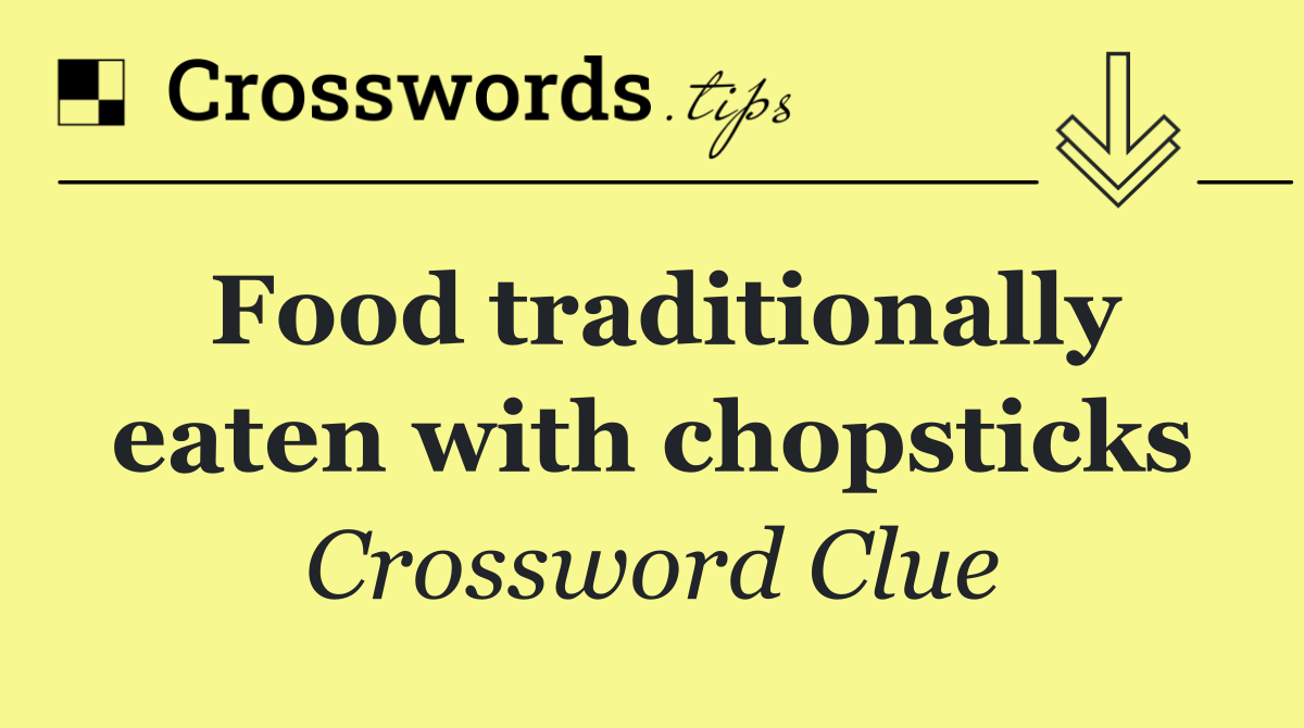 Food traditionally eaten with chopsticks