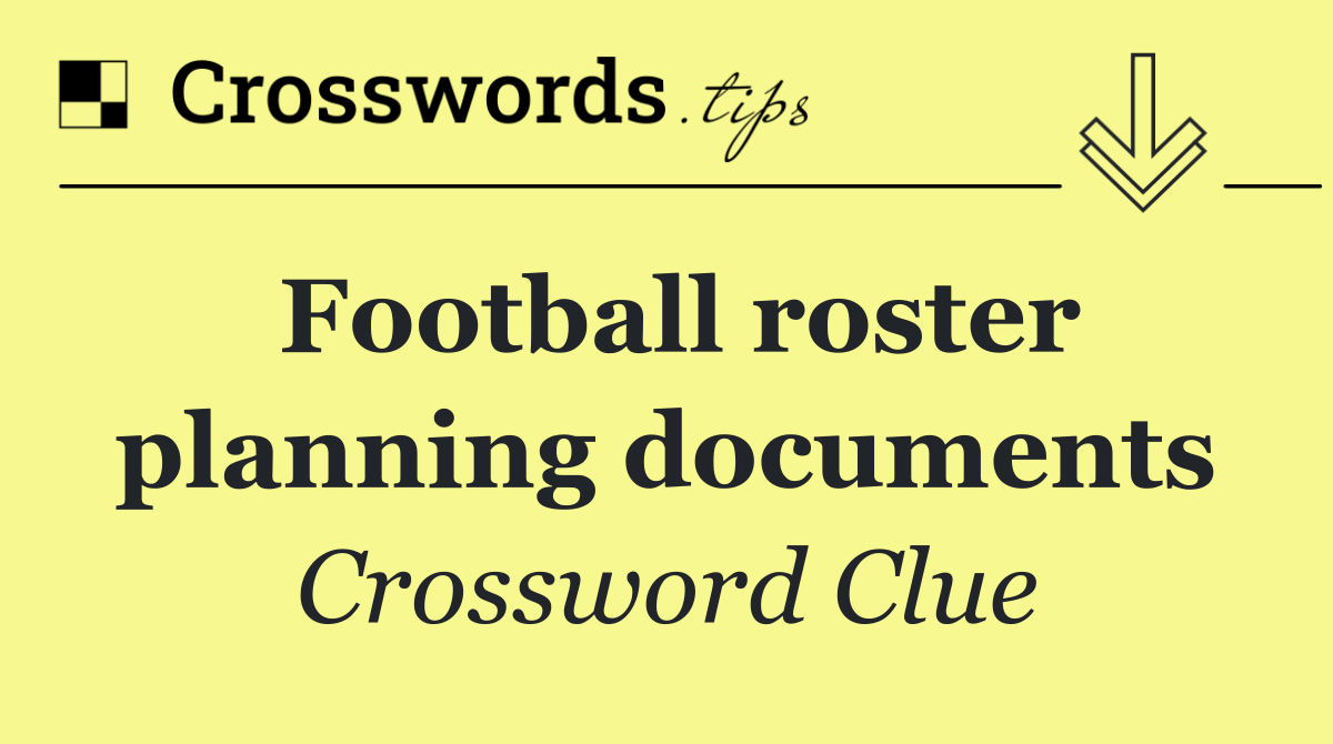 Football roster planning documents