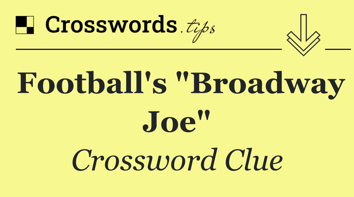 Football's "Broadway Joe"