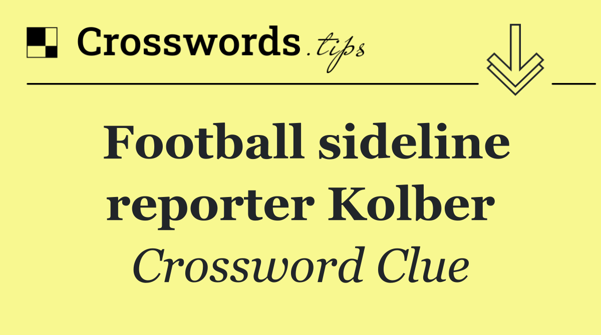 Football sideline reporter Kolber