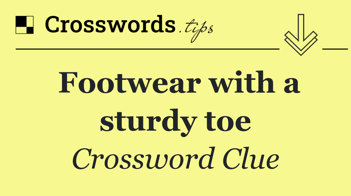 Footwear with a sturdy toe