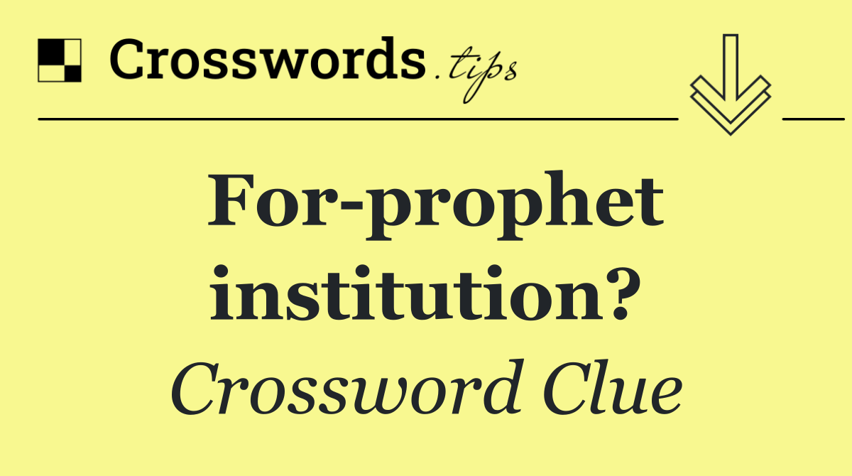 For prophet institution?