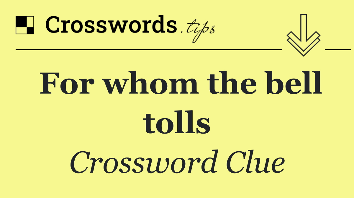 For whom the bell tolls