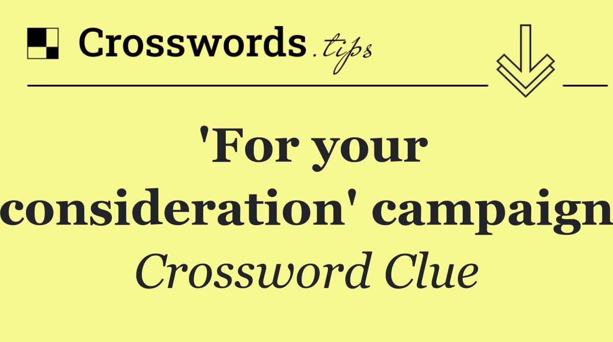 'For your consideration' campaign