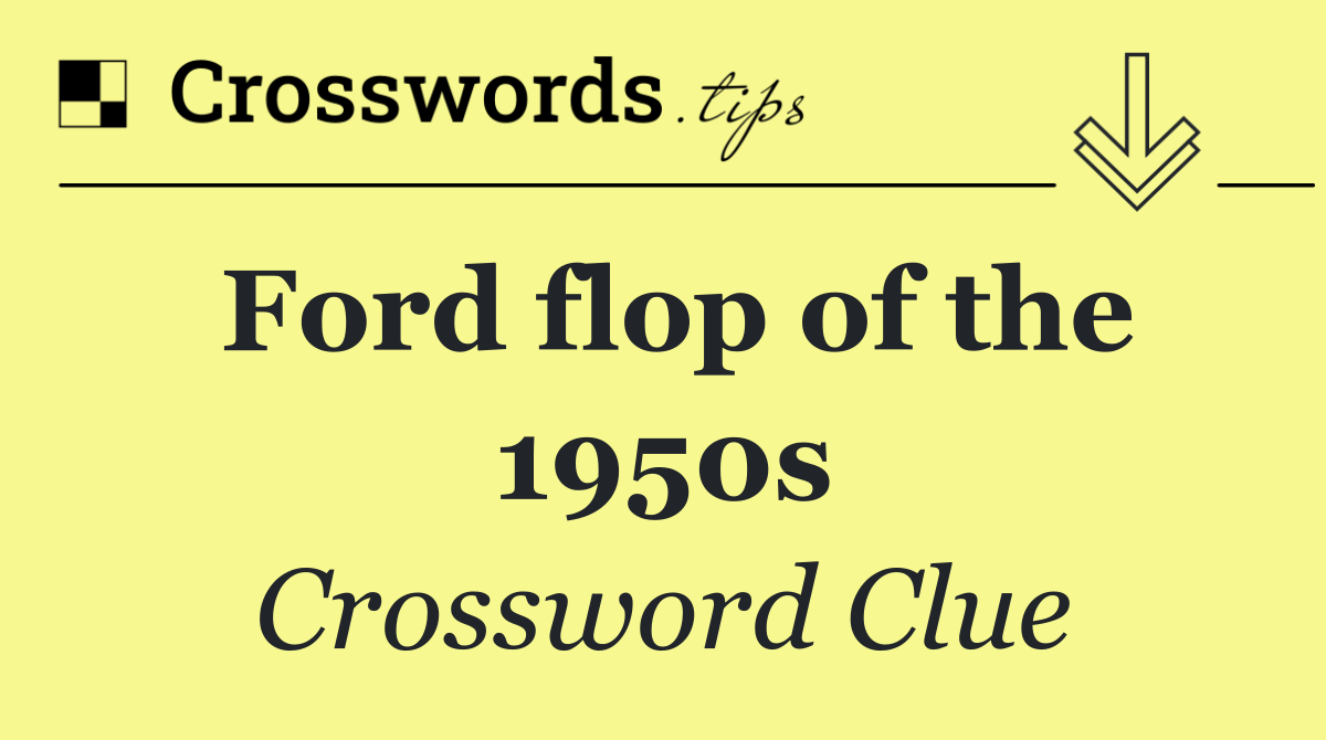 Ford flop of the 1950s