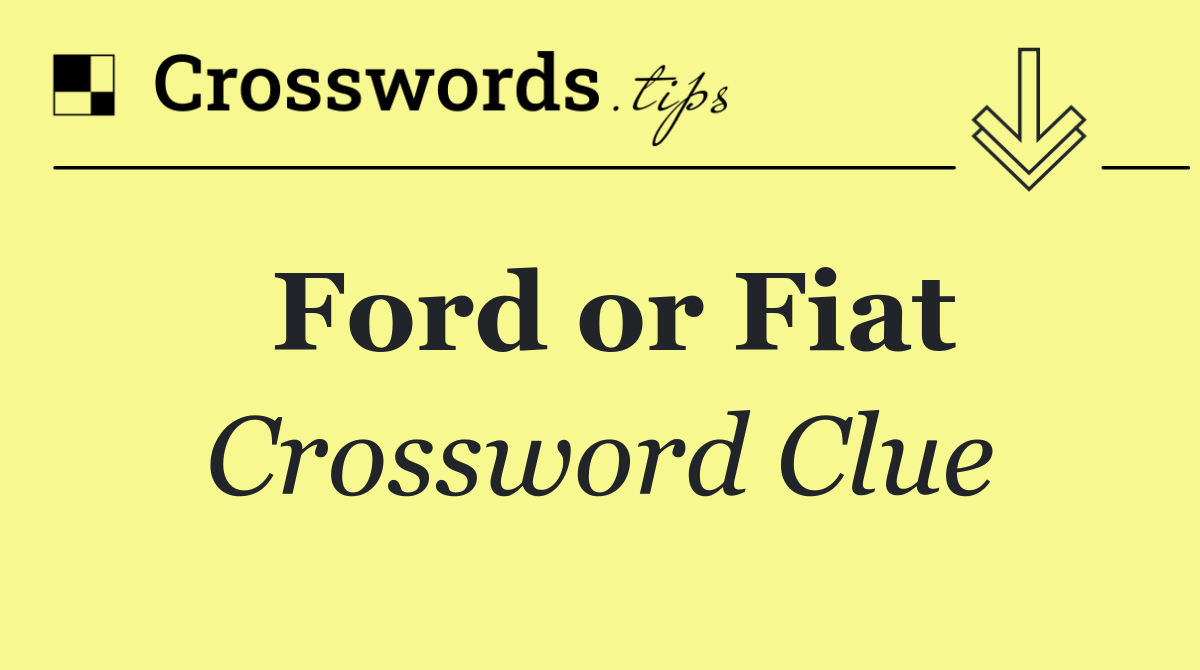 Ford or Fiat