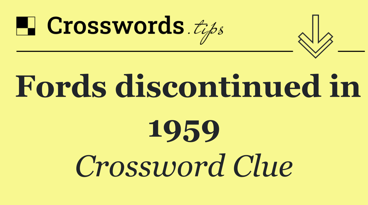 Fords discontinued in 1959
