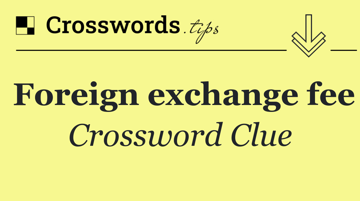 Foreign exchange fee