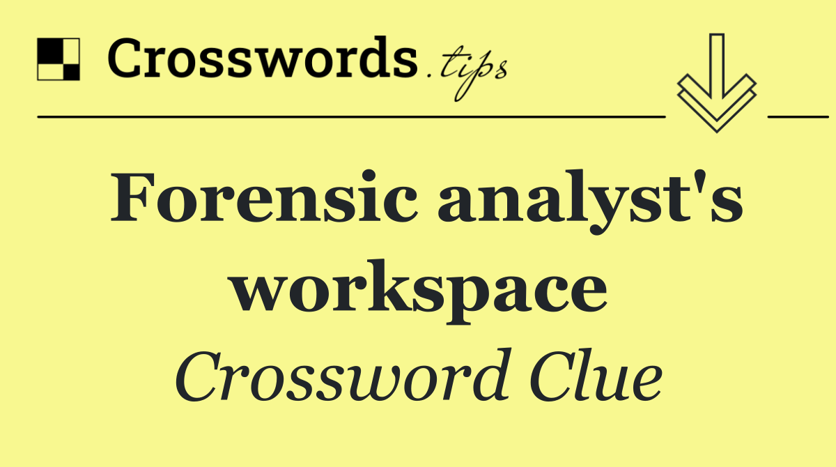 Forensic analyst's workspace