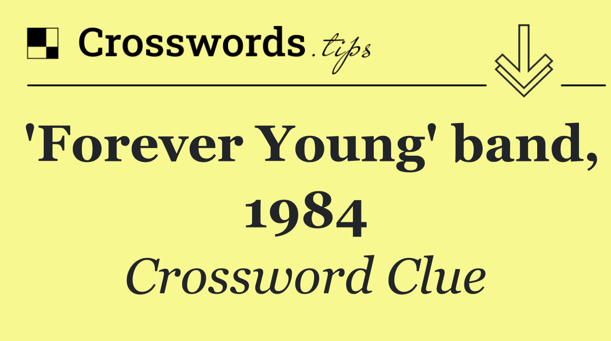'Forever Young' band, 1984