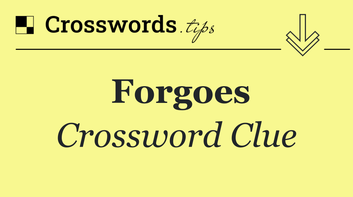 Forgoes