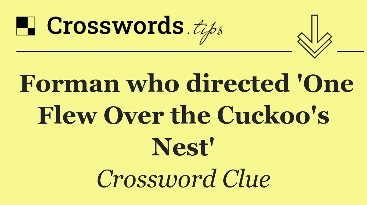 Forman who directed 'One Flew Over the Cuckoo's Nest'