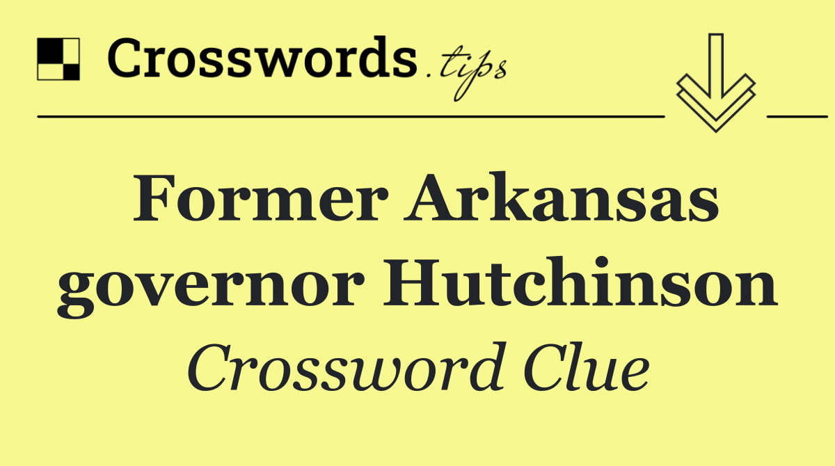 Former Arkansas governor Hutchinson