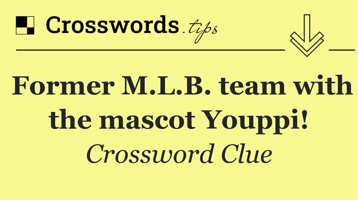 Former M.L.B. team with the mascot Youppi!