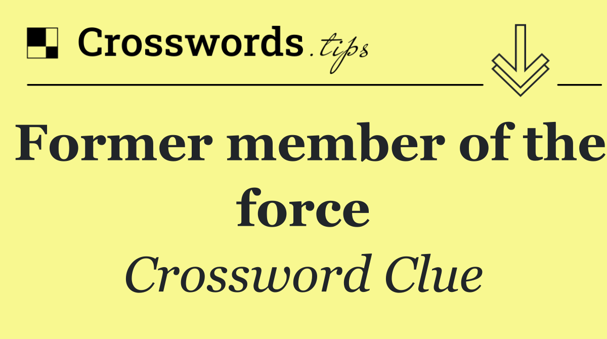Former member of the force