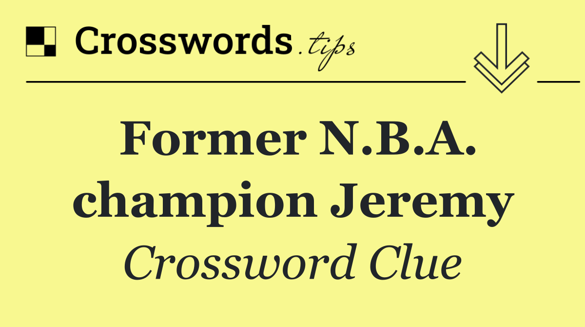 Former N.B.A. champion Jeremy