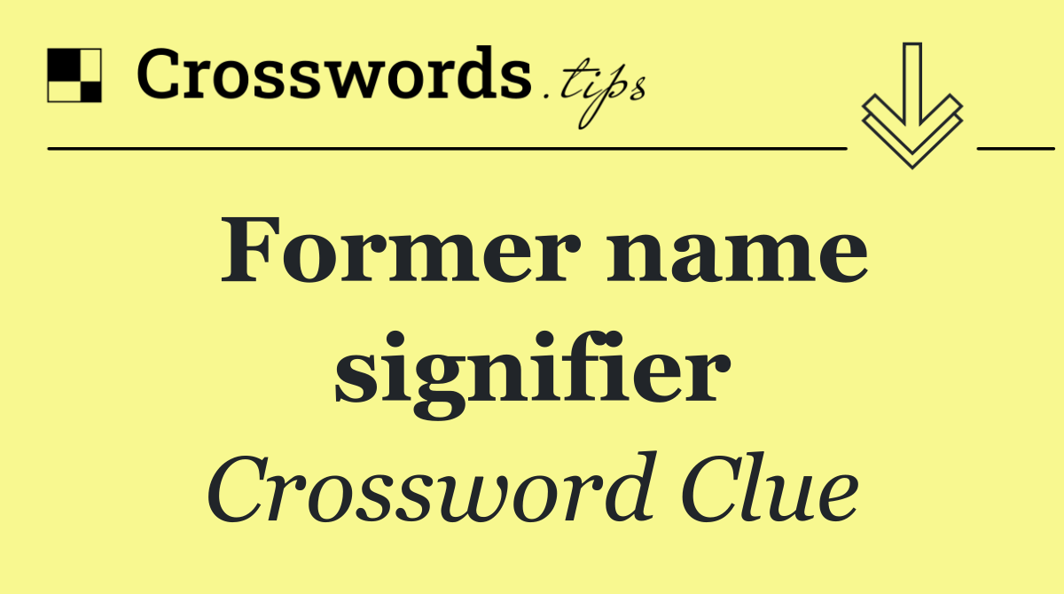 Former name signifier