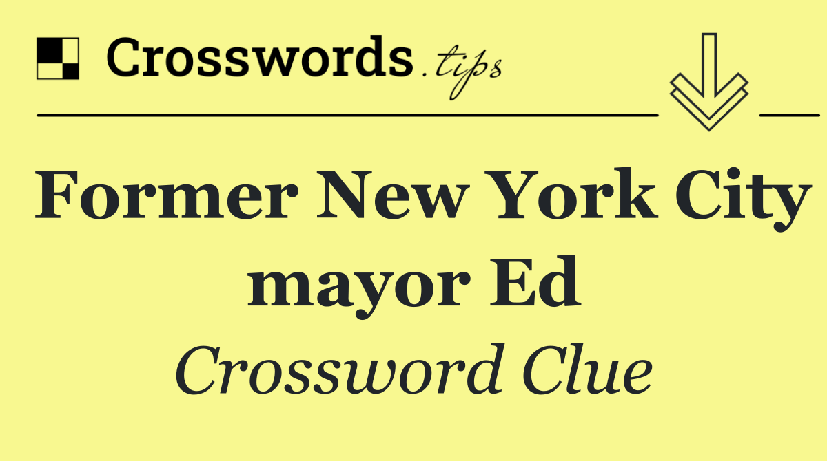 Former New York City mayor Ed