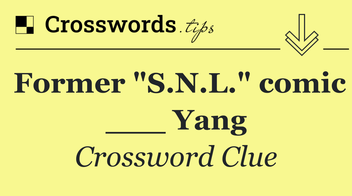 Former "S.N.L." comic ___ Yang