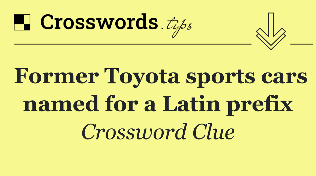 Former Toyota sports cars named for a Latin prefix