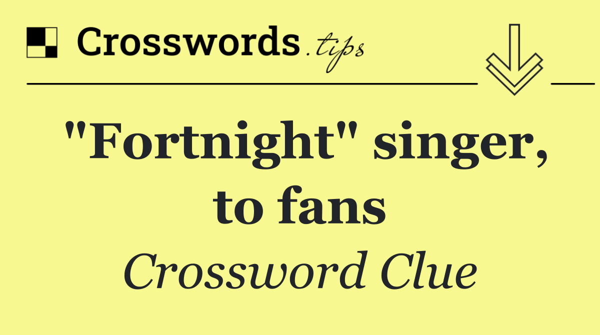 "Fortnight" singer, to fans
