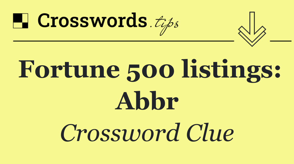 Fortune 500 listings: Abbr