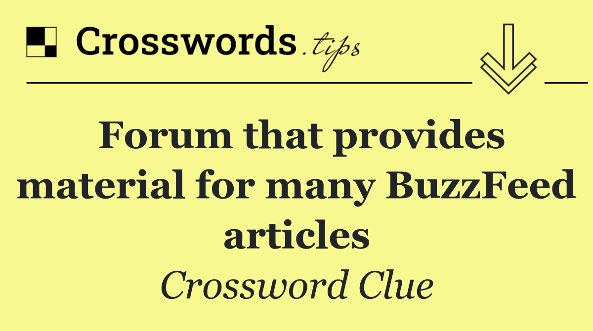 Forum that provides material for many BuzzFeed articles