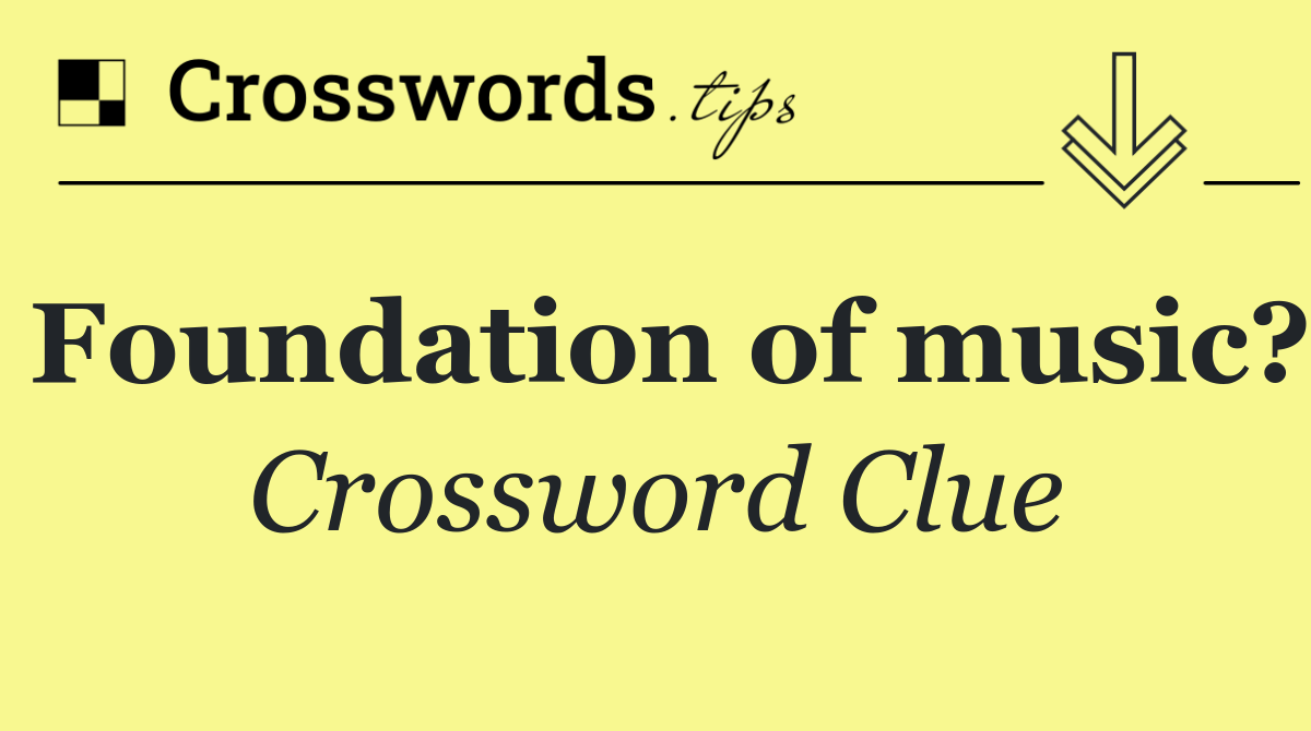 Foundation of music?